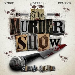 Xzibit,B Real,Demrick (Serial Killers) - The Murder Show 
