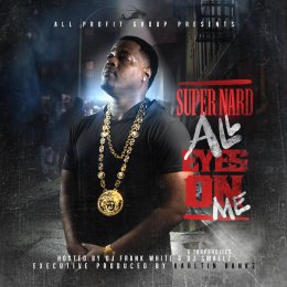 Super Nard - All Eyes On Me 