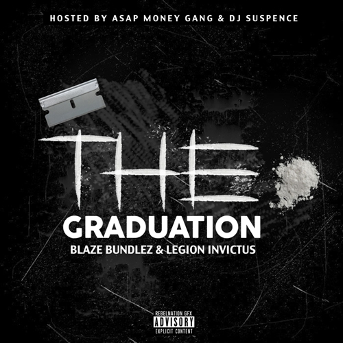 Blaze Bundlez and Legion Invictus- The Graduation