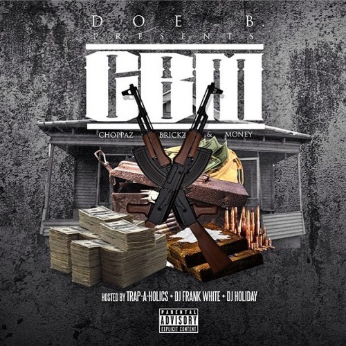 Doe B Presents C.B.M Choppas,Bricks,Money