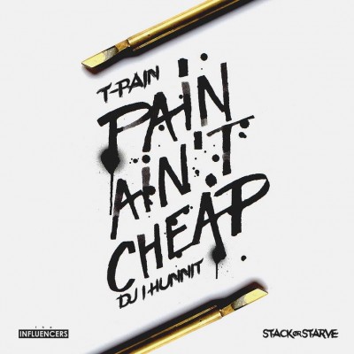 T Pain - Pain Aint Cheap (TMix)